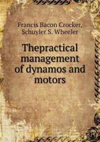 Thepractical Management of Dynamos and Motors 5518638485 Book Cover