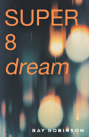 Super 8 Dream 1785634763 Book Cover