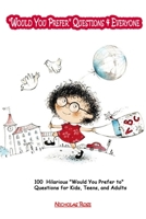 "Would You Prefer" Questions 4 Everyone: 100 Hilarious ""Would You Prefer to"" Questions for Kids, Teens, and Adults B084P4B4X4 Book Cover
