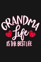 Grandma Life Is The Best Life: Blank Lined Journal To Write In, Grandma Notebok, Gift For Grandma 170211158X Book Cover