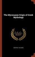 The Mycenaean Origin of Greek Mythology 0520050738 Book Cover