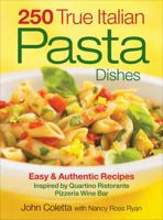 250 True Italian Pasta Dishes: Easy and Authentic Recipes 0778802213 Book Cover