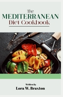 THE MEDITERRANEAN DIET COOKBOOK: A COMPREHENSIVE GUIDE FOR BEGINNERS B0C8QRMC4X Book Cover