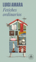 Fetiches ordinarios / Ordinary Fetishes (Spanish Edition) 6073854986 Book Cover