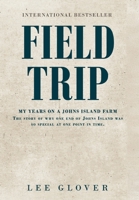 Field Trip: My years on a Johns Island farm. The story of why one end of Johns Island was so special at one point in time B0GVGQGSCM Book Cover