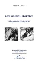 L'INNOVATION SPORTIVE: Entreprendre pour gagner (French Edition) 2738483771 Book Cover