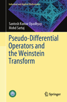 Pseudo-Differential Operators and the Weinstein Transform (Industrial and Applied Mathematics) 9819516609 Book Cover