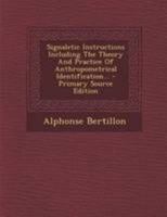 Signaletic Instructions: Including The Theory And Practice Of Anthropometrical Identification 1016798059 Book Cover