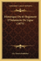 Historique Du 65 Regiment D'Infanterie De Ligne (1875) 116012163X Book Cover