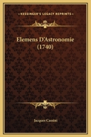 Elemens D'Astronomie (1740) 1165951509 Book Cover