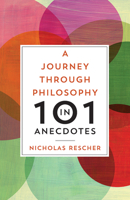 A Journey through Philosophy in 101 Anecdotes 0822963353 Book Cover
