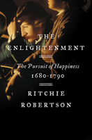The Enlightenment: The Pursuit of Happiness 1680-1790 0062410652 Book Cover