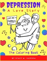 Depression: A Love Story (The Coloring Book) B0932GSDWY Book Cover