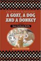 Let Me Tell You an African Tale: a Goat, a Dog, and a Donkey 1594576750 Book Cover