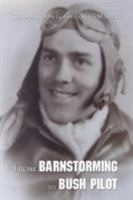 From Barnstorming to Bush Pilot 1450257844 Book Cover