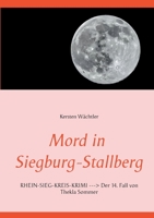 Mord in Siegburg-Stallberg: RHEIN-SIEG-KREIS-KRIMI Der 14. Fall von Thekla Sommer 3752670703 Book Cover