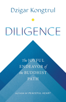 Diligence: The Joyful Endeavor of the Buddhist Path 1645472361 Book Cover