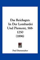 Das Reichsgut: In Der Lombardei Und Piemont, 568-1250 (1896) 1160374708 Book Cover