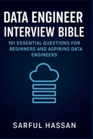 Data Engineer Interview Bible: 101 Essential Questions for Beginners and Aspiring Data Engineers (Crack the Interview) B0F7GD5M4N Book Cover