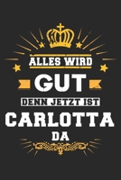 Alles wird gut denn jetzt ist Carlotta da: Notizbuch gepunktet DIN A5 - 120 Seiten f�r Notizen, Zeichnungen, Formeln Organizer Schreibheft Planer Tagebuch 1695643437 Book Cover