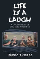 LIFE IS A LAUGH: A COLLECTION OF COMEDIC WRITINGS B0F5XW5LNC Book Cover