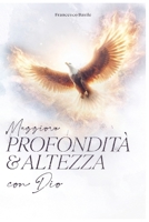 Maggiore profondità & altezza con Dio: Scopri come salire dove osano le aquile (Italian Edition) B0DXBSLY3V Book Cover