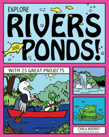 Explore Rivers and Ponds!: With 25 Great Projects 1936749807 Book Cover