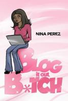 Blog It Out, Bitch 1466270616 Book Cover