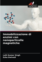 Immobilizzazione di enzimi con nanoparticelle magnetiche 6204041134 Book Cover