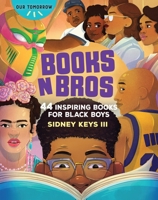 Books N Bros: 44 Inspiring Books for Black Boys 1684620481 Book Cover