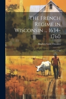 The French Regime in Wisconsin ... 1634-1760: 1727-1748 1021760455 Book Cover