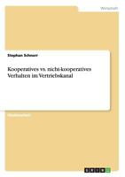 Kooperatives vs. nicht-kooperatives Verhalten im Vertriebskanal 3668211760 Book Cover