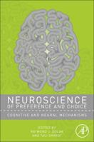 Neuroscience of Preference and Choice: Cognitive and Neural Mechanisms 0123814316 Book Cover