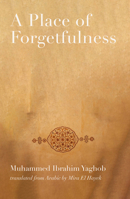 A Place of Forgetfulness (Nomad Arabic Translation Series) 1914325699 Book Cover