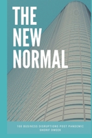 The New Normal: 100 Business Disruptions Post Pandemic B08FV2X687 Book Cover