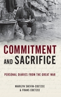 Commitment and Sacrifice: Personal Diaries from the Great War 0199336075 Book Cover