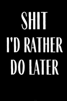 Shit I'd Rather Do Later: Planner Lesson Student Study Teacher Plan book Peace Happy Productivity Stress Management Time Agenda Diary Journal ... Work goals List Notes Moms Personal College 1670726088 Book Cover