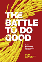 The Battle to Do Good: Inside McDonald's Sustainability Journey 1787568164 Book Cover