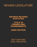 NEVADA REVISED STATUTES TITLE 15 CRIMES AND PUNISHMENTS 2020 EDITION: WEST HARTFORD LEGAL PUBLISHING 1659026326 Book Cover