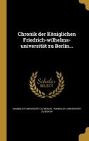 Chronik Der Koniglichen Friedrich-Wilhelms-Universitat Zu Berlin... 1142462404 Book Cover