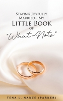 Staying Joyfully Married...My Little Book of What-Nots 1969367091 Book Cover