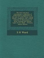 The first aid farm veterinarian; a collection of authoritative suggestions on the care of cattle, swine, sheep, horses, combined with a choice ... prize winning and famous types of live stock 1171855656 Book Cover
