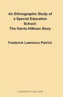 An Ethnographic Study of a Special Education School: The Harris-Hillman Story 0965856496 Book Cover