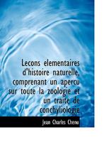 Lecons élémentaires d'histoire naturelle, comprenant un apercu sur toute la zoologie et un traité de 1113790121 Book Cover