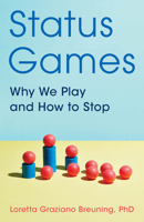 Status Games: Why We Play and How to Stop 1538144190 Book Cover