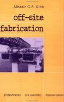 Off-site Fabrication: Prefabrication, Pre-assembly, and Modularization 0470378360 Book Cover