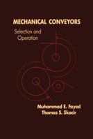 Mechanical Conveyors: Selection and Operation 1566764165 Book Cover