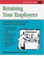 Retaining Your Employees: Using Respect, Recognition, and Rewards for Positive Results (Crisp 50-Minute Book) 1560526076 Book Cover