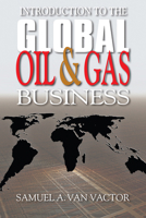 Introduction to the Global Oil & Gas Business 1593702140 Book Cover