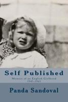 Self Published: Memoir of an English Girlhood 1945-1965 1507661398 Book Cover